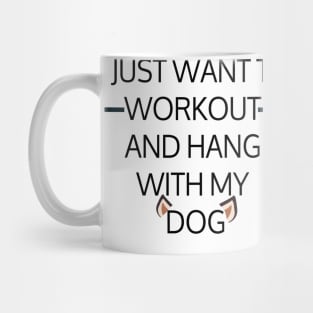 I Just Want To Workout And Hang Out With My Dog, Lose Weight, Dog Lovers Mug